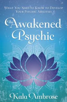 Paperback The Awakened Psychic: What You Need to Know to Develop Your Psychic Abilities Book