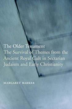 Paperback The Older Testament: The Survival of Themes from the Ancient Royal Cult in Sectarian Judaism and Early Christianity Book
