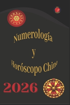 Numerología y Horóscopo Chino 2026 (Spanish Edition)