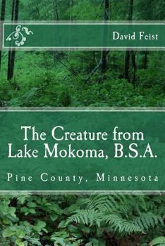 Paperback The Creature from Lake Mokoma, BSA: Pine County, Minnesota Book