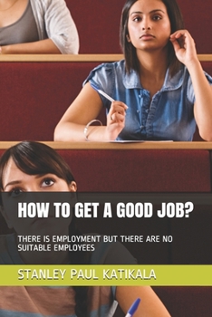 HOW TO GET A GOOD JOB?: THERE IS EMPLOYMENT BUT THERE ARE NO SUITABLE EMPLOYEES