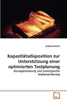 Paperback Kapazitätsdisposition zur Unterstützung einer optimierten Testplanung [German] Book