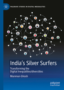 Hardcover India's Silver Surfers: Transforming the Digital Inequalities/Diversities Book