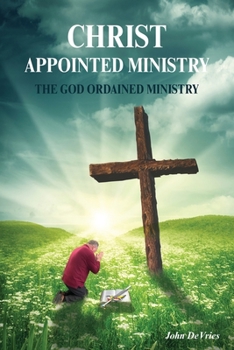 Paperback A Christ Appointed Ministry: The God Ordained Ministry Book