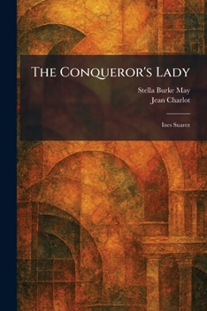 Paperback The Conqueror's Lady: Ines Suarez Book