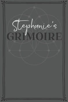 Stephanie's Grimoire: Personalized Grimoire / Book of Shadows (6 x 9 inch) with 110 pages inside, half journal pages and half spell pages.
