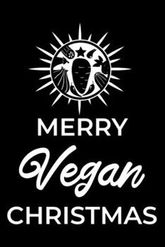 Notebook: Merry Vegan Christmas Vegetarian Organic Plant Based Diet Black Lined Journal Writing Diary - 120 Pages 6 x 9