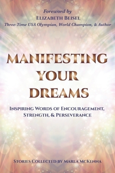 Paperback Manifesting Your Dreams: Inspiring Words of Encouragement, Strength, and Perseverance Book