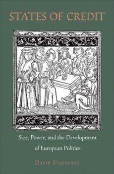States of Credit: Size, Power, and the Development of European Polities (Princeton Economic History of the Western World) - Book  of the Princeton Economic History of the Western World