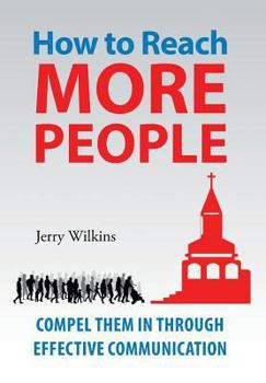 Hardcover How to Reach More People: Compel Them in Through Effective Communication Book