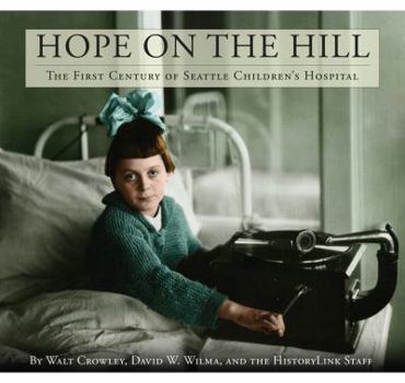 Hardcover Hope on the Hill: The First Century of Seattle Children's Hospital Book