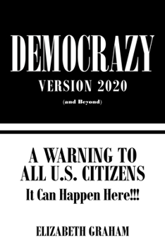 Paperback Democrazy Version 2020: A Warning to All U.S. Citizens Book