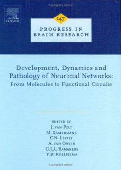 Hardcover Development, Dynamics and Pathology of Neuronal Networks: From Molecules to Functional Circuits: Volume 147 Book