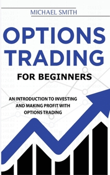Hardcover Options Trading For Beginners: An Introduction to Investing and Making Profit with Options Trading Book