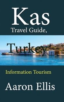 Paperback Kas Travel Guide, Turkey: Information Tourism Book