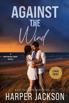 Paperback Against the Wind: A Small Town Second Chance Situationship Forced Proximity Romantic Suspense [Large Print] Book
