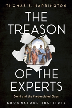 Paperback The Treason of the Experts: Covid and the Credentialed Class Book
