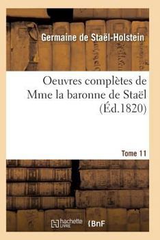 Paperback Oeuvres Complètes de Mme La Baronne de Staël. Tome 11 [French] Book
