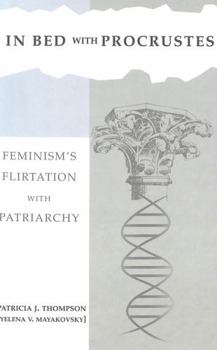 Hardcover In Bed with Procrustes: Feminism's Flirtation with Patriarchy- Book 2 Book