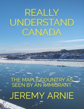 Paperback Really Understand Canada: The Maple Country as Seen by an Immigrant Book