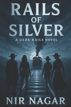 Rails of Silver: A Dark Rails Novel (The Dark Rails Series)