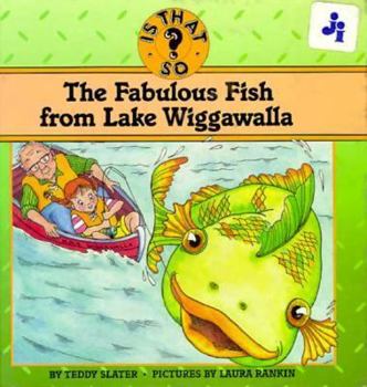 Hardcover The Fabulous Fish from Lake Wiggawalla (Is That So Series) Book