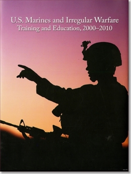 Hardcover U.S. Marines and Irregular Warfare, Training and Education, 2000-2010 Book