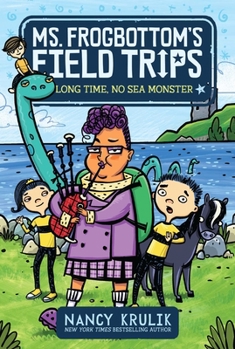 Long Time, No Sea Monster - Book #2 of the Ms. Frogbottom's Field Trips