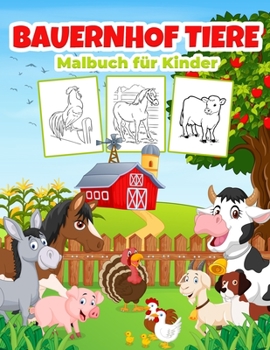 Bauernhof Tiere Malbuch f�r Kinder: Wunderbares Bauernhof-Tierbuch f�r Jungen, M�dchen und Kinder. Perfekte Bauernhof-Tier-Geschenke f�r Kleinkinder und Kinder, die es lieben, mit H�hnern, Ziegen, Sch