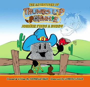 The Adventures of Thumbs Up Johnnie: Johnnie Finds a Buddy (The Adventures of Thumbs Up Johnnie) - Book  of the Adventures of Thumbs Up Johnnie