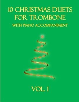 Paperback 10 Christmas Duets for Trombone with Piano Accompaniment: Vol. 1 Book