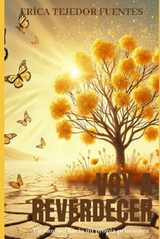 Paperback Voy a reverdecer: Un camino hacia mi propia primavera [Spanish] Book