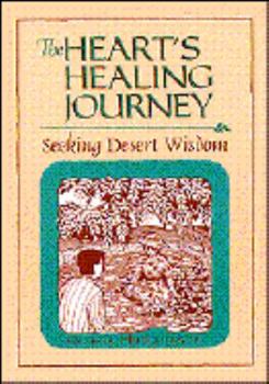 Paperback The Heart's Healing Journey: Seeking Desert Wisdom Book