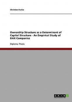 Paperback Ownership Structure as a Determinant of Capital Structure - An Empirical Study of DAX Companies Book