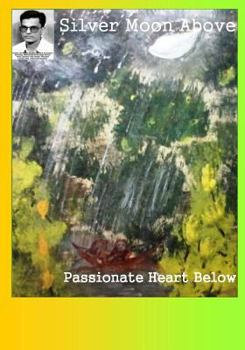 Paperback Silver Moon Above: Passionate Heart Below Book