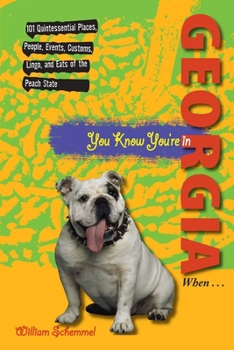 Paperback You Know You're in Georgia When...: 101 Quintessential Places, People, Events, Customs, Lingo, and Eats of the Peach State Book
