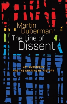 Paperback The Line Of Dissent: Gay Outsiders and the Shaping of History Book
