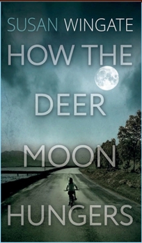 Hardcover How the Deer Moon Hungers Book