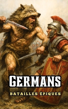 Germans : Batailles Épiques (French Edition)
