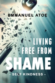 LIVING FREE FROM SHAME - SELF KINDNESS -