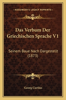 Paperback Das Verbum Der Griechischen Sprache V1: Seinem Baue Nach Dargestellt (1873) [German] Book