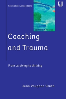 Coaching and Trauma: Moving Beyond the Survival Self (Coaching in Practice Series)