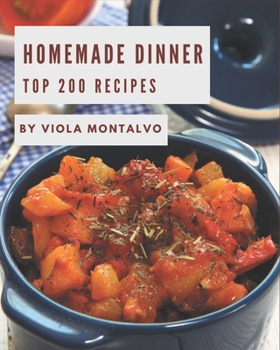 Paperback Top 200 Homemade Dinner Recipes: A Dinner Cookbook You Will Need Book