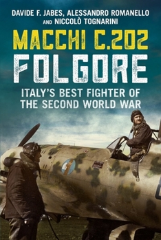 Hardcover Macchi C.202 Folgore: Italy's Best Fighter of the Second World War Book