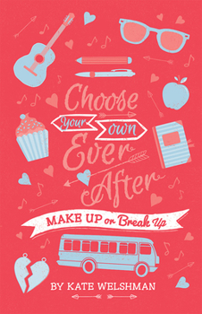 Make Up or Break Up - Book #4 of the Choose Your Own Ever After
