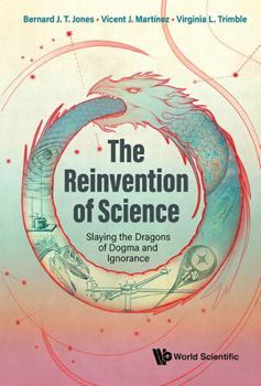 Hardcover Reinvention of Science, The: Slaying the Dragons of Dogma and Ignorance Book