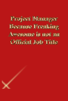 Paperback Project Manager Because Freaking Awesome is not an Official Job Title: Gratitude Notebook / Journal Gift, 118 Pages, 6x9, Gold letters, Black cover, M Book