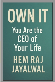 OWN IT: You Are the CEO of Your Life