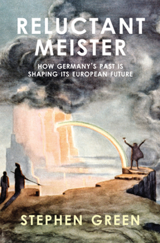 Paperback Reluctant Meister: How Germany's Past Is Shaping Its European Future Book