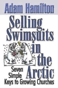 Paperback Selling Swimsuits in the Arctic: Seven Simple Keys to Growing Churches Book